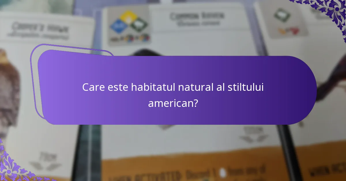 Care este habitatul natural al stiltului american?