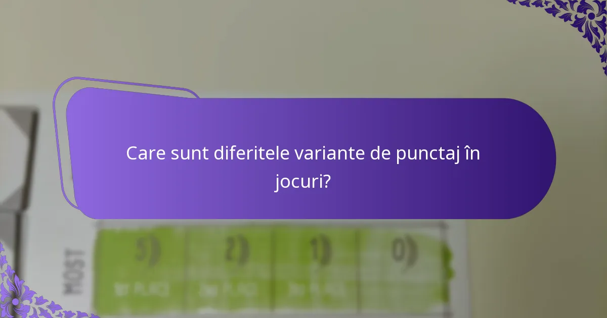 Care sunt sistemele de punctaj utilizate în jocurile competitive?