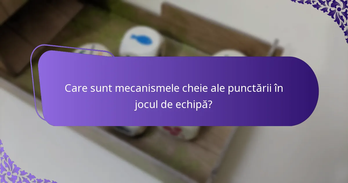 Ce strategii optimizează punctarea în jocul de echipă?