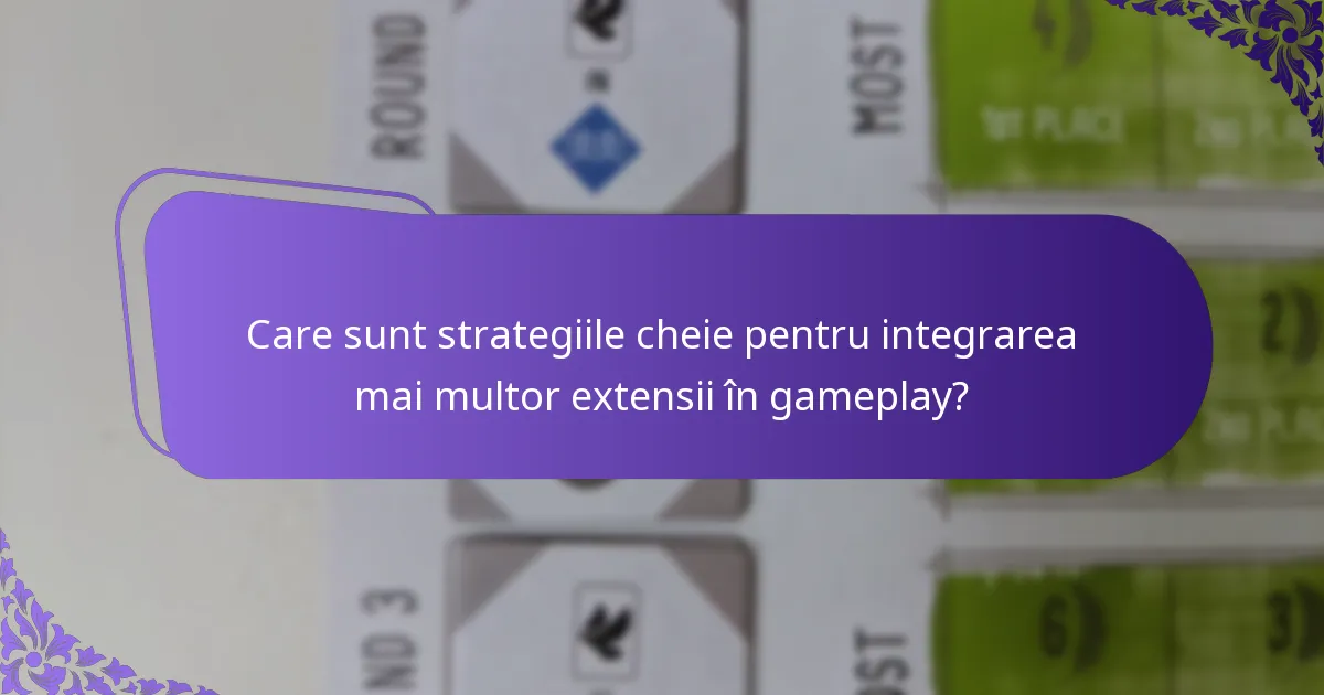 Care sunt capcanele comune în integrarea mai multor extensii?