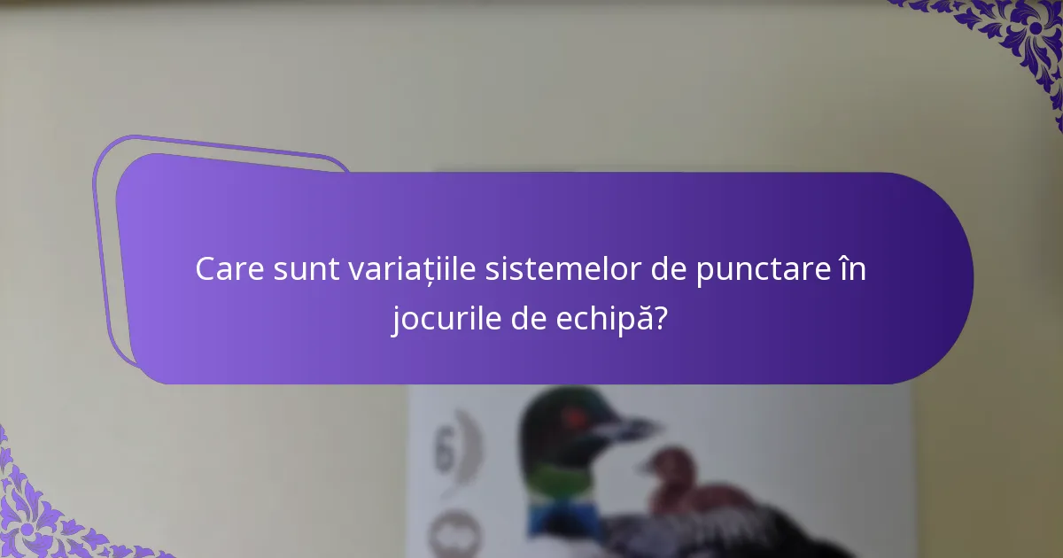 Care sunt variațiile sistemelor de punctare în jocurile de echipă?