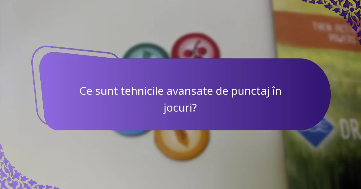 Care sunt riscurile asociate cu tehnicile avansate de punctaj?