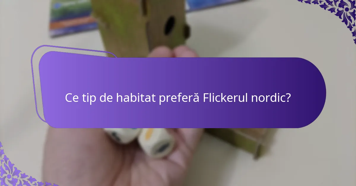 Ce provocări întâmpină Flickerii nordici în habitatele lor?