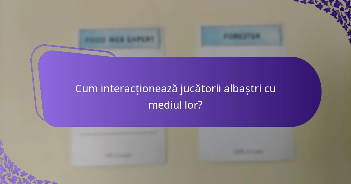Ce amenințări se confruntă jucătorii albaștri în habitatele lor?