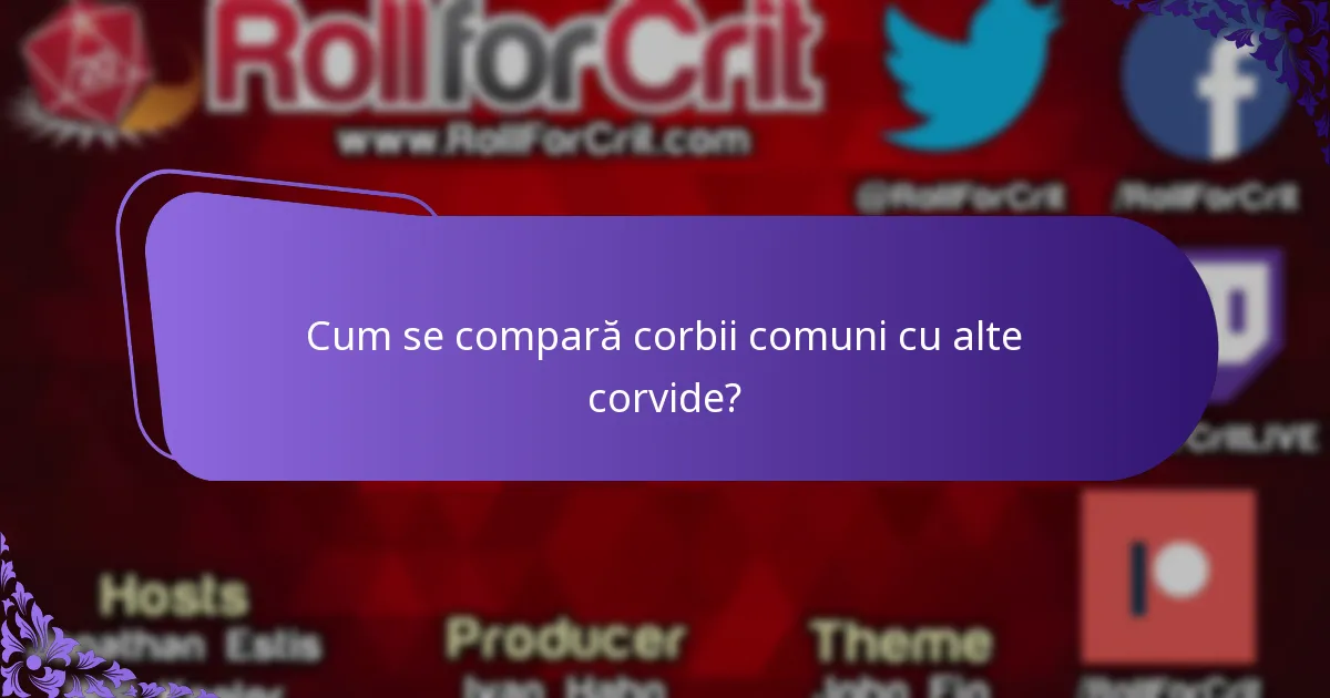 Cum se compară corbii comuni cu alte corvide?